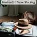 Minimalist Travel Packing